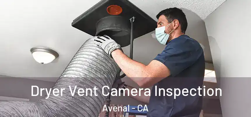  Dryer Vent Camera Inspection Avenal - CA