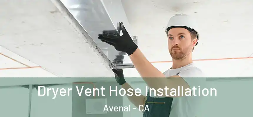  Dryer Vent Hose Installation Avenal - CA