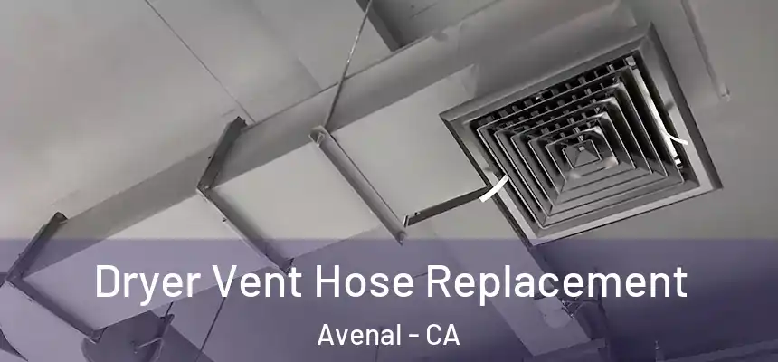  Dryer Vent Hose Replacement Avenal - CA