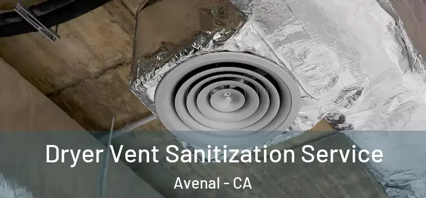  Dryer Vent Sanitization Service Avenal - CA