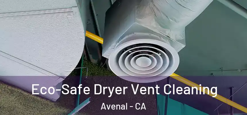  Eco-Safe Dryer Vent Cleaning Avenal - CA