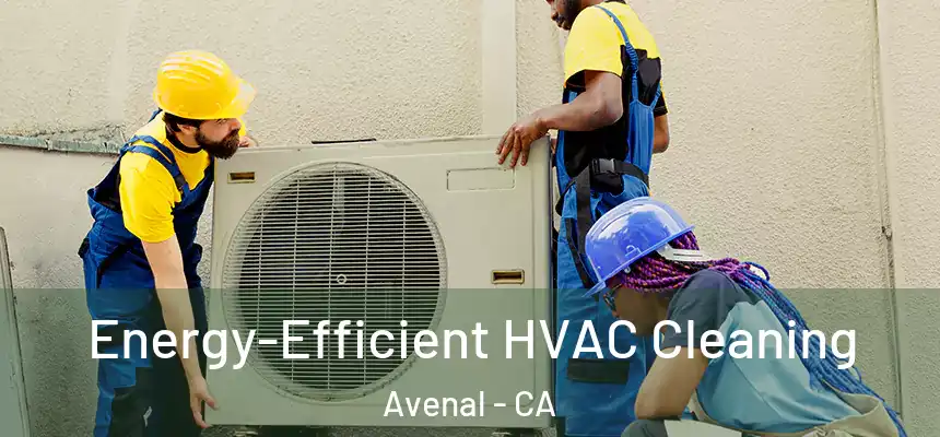  Energy-Efficient HVAC Cleaning Avenal - CA