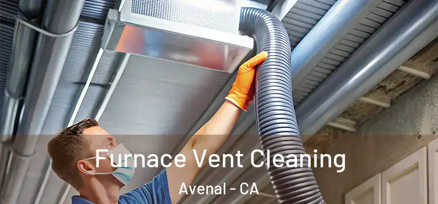  Furnace Vent Cleaning Avenal - CA