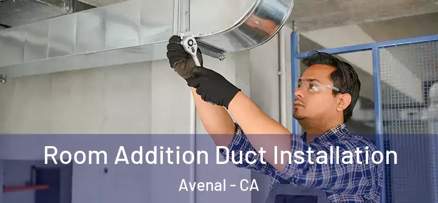  Room Addition Duct Installation Avenal - CA